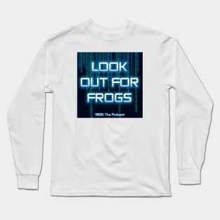 Look Out For Frogs Long Sleeve T-Shirt